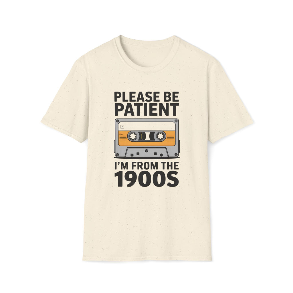 Cassette Tape, Please Be Patient, I'm From The 1900's Unisex Softstyle T-Shirt Natural Unisex Adult T-shirt Australian Printer Music