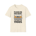 Cassette Tape, Please Be Patient, I'm From The 1900's Unisex Softstyle T-Shirt Natural Unisex Adult T-shirt Australian Printer Music
