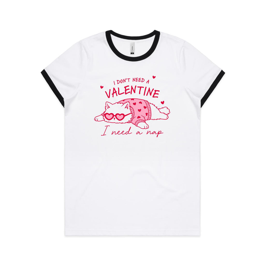I Don't Need A Valentine, I Need A Nap, Cat Women's AS Colour Ringer Tee White Black Womens Ringer T-shirt animal Love Printed In Australia