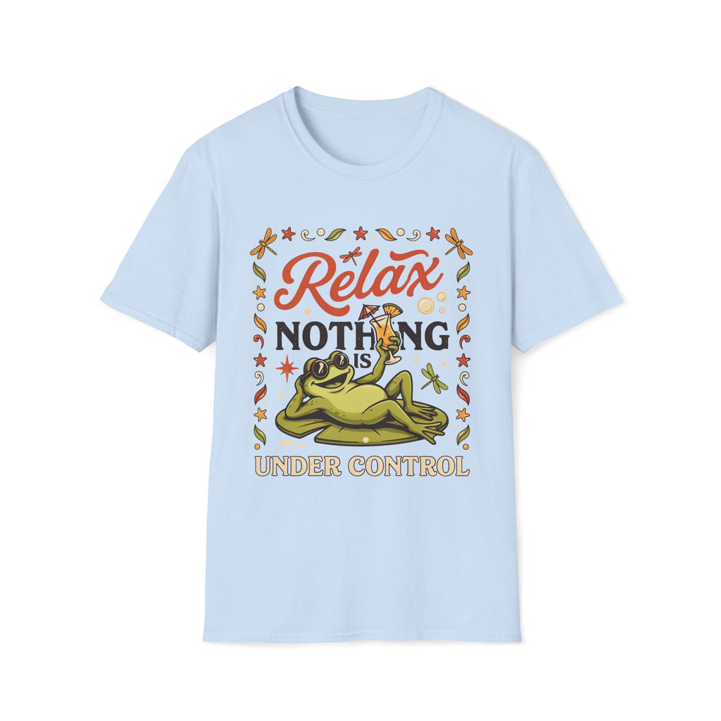 Frog, Relax Nothing Is Under Control Unisex T-Shirt Unisex Adult T-shirt animal Globally Fulfilled