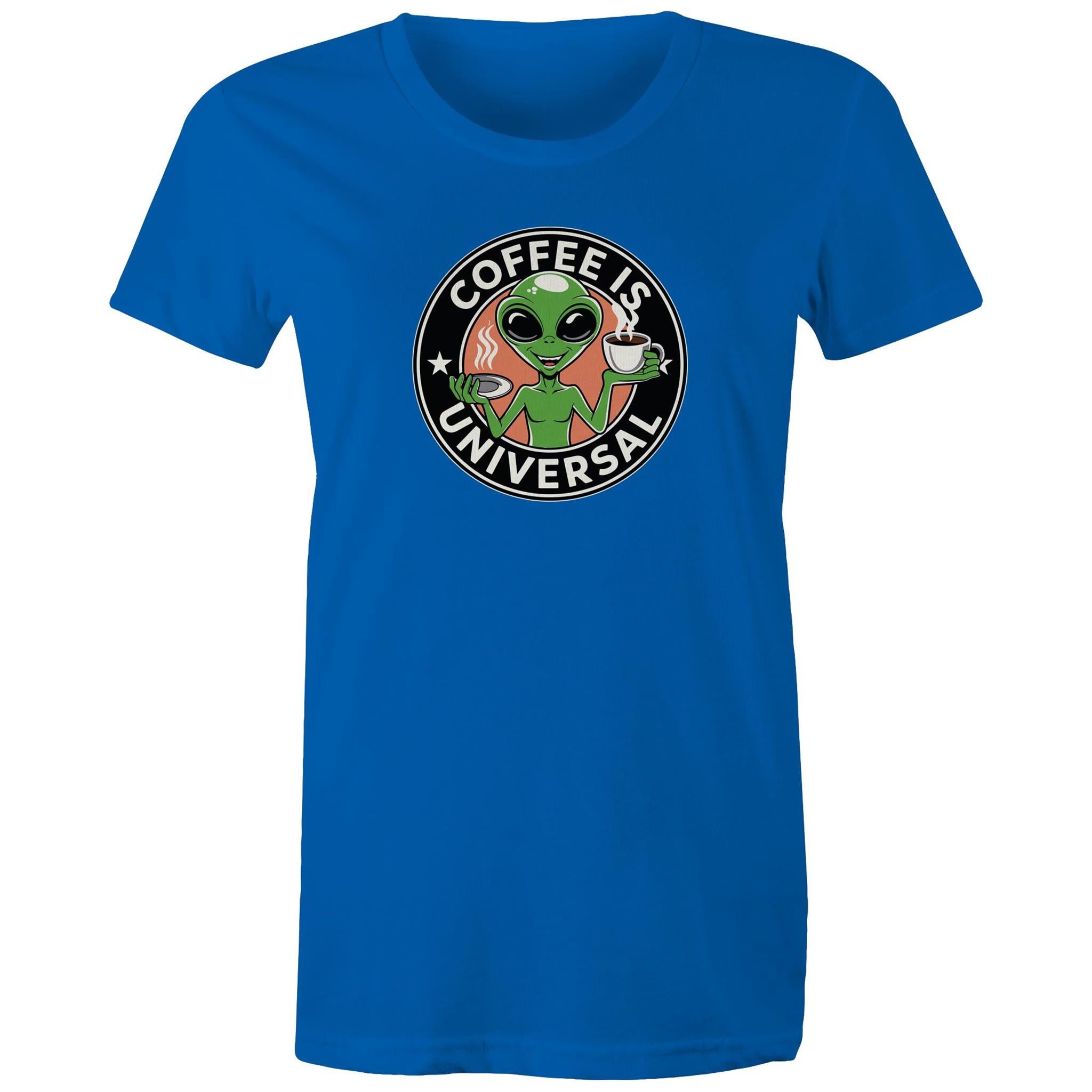 Coffee Is Universal, Alien - Womens T-shirt Bright Royal Womens T-shirt Coffee Printed In Australia Sci Fi