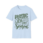 Plastic Is So Last Season - Unisex Softstyle T-Shirt