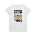 Please Be Patient, I'm From The 1900's Women's AS Colour T-shirt White Womens T-shirt Music Printed In Australia