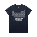 I Wear This Shirt Periodically Periodic Table Women's AS Colour T-shirt