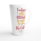 Today's Witty Attitude Brought To You By Coffee - White Latte 17oz Ceramic Mug Latte Mug Coffee Globally Fulfilled
