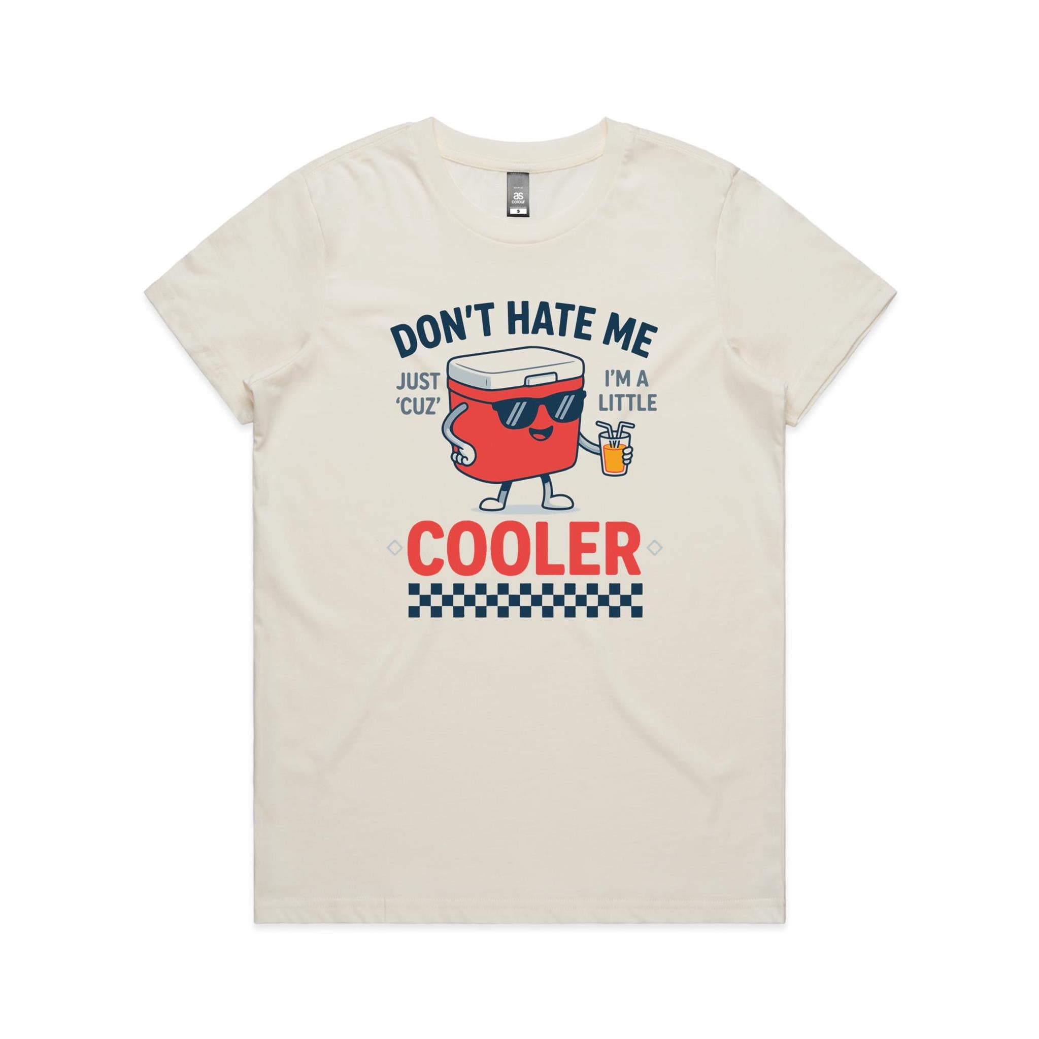 I'm A Little Cooler Women's AS Colour T-shirt Natural Womens T-shirt Printed In Australia