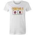 Everything Is OK, Periodic Table Women's AS Colour T-shirt White Womens T-shirt Printed In Australia Science