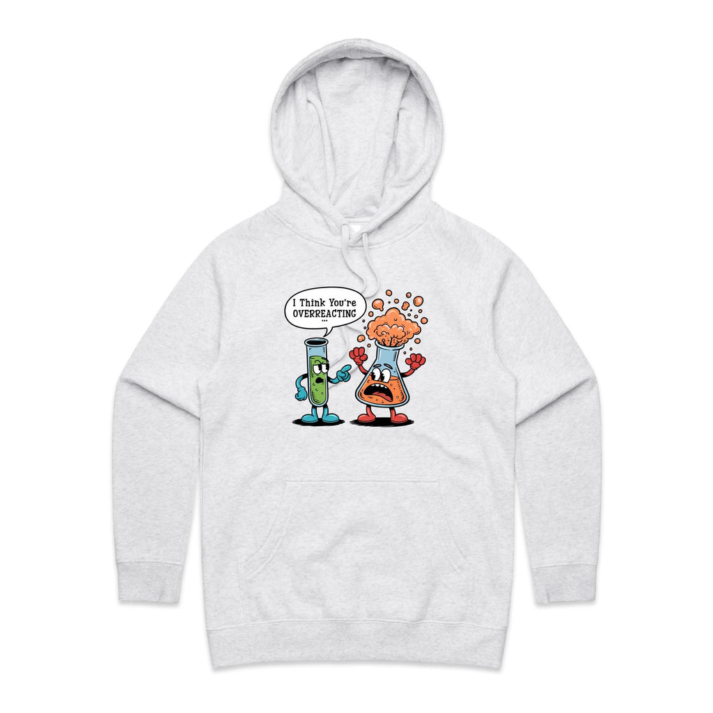 I Think You're Overreacting Chemistry Women's AS Colour Hoodie