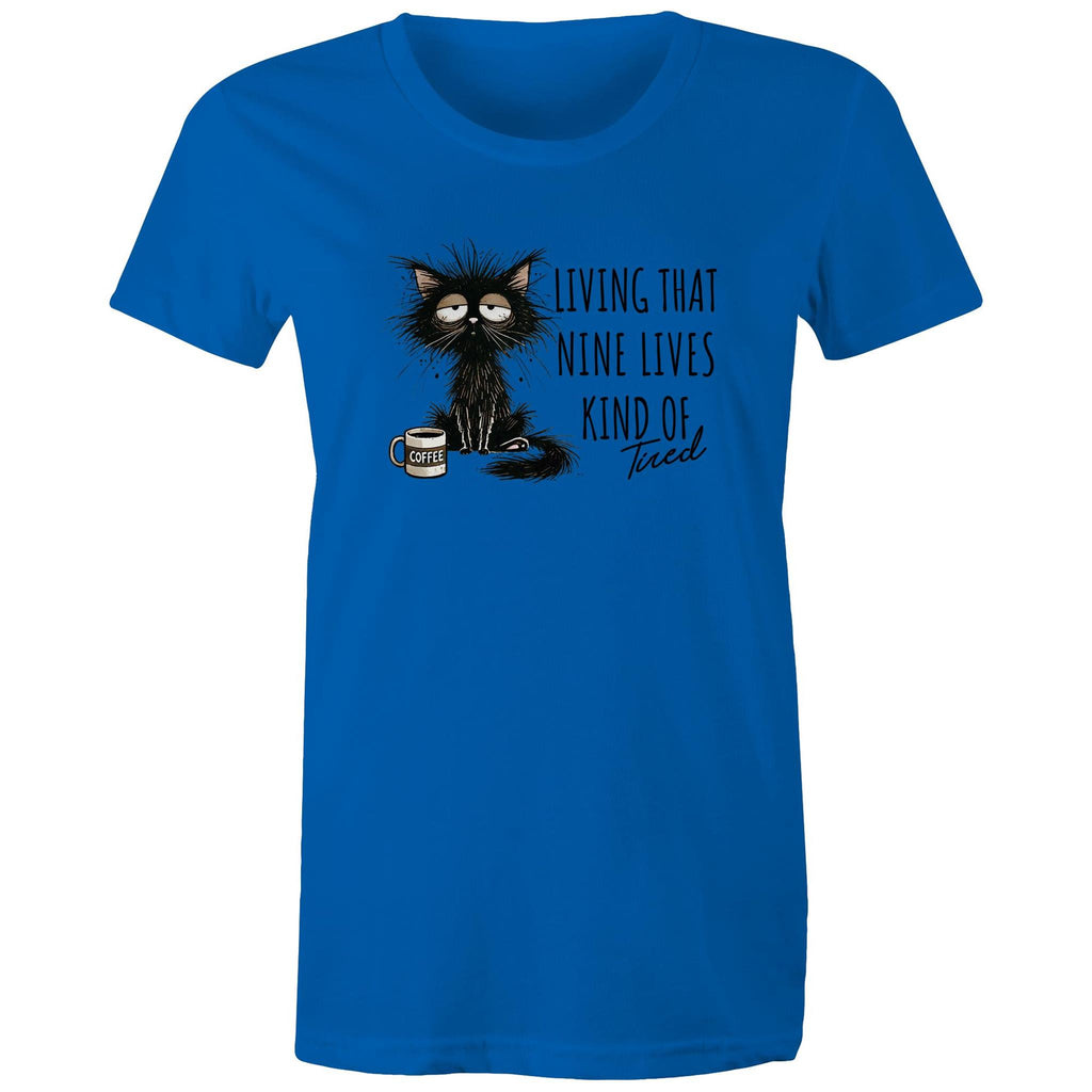 Living That nine Lives Kind Of Tired, Frazzled Cat - Womens T-shirt Bright Royal Womens T-shirt animal Coffee Printed In Australia