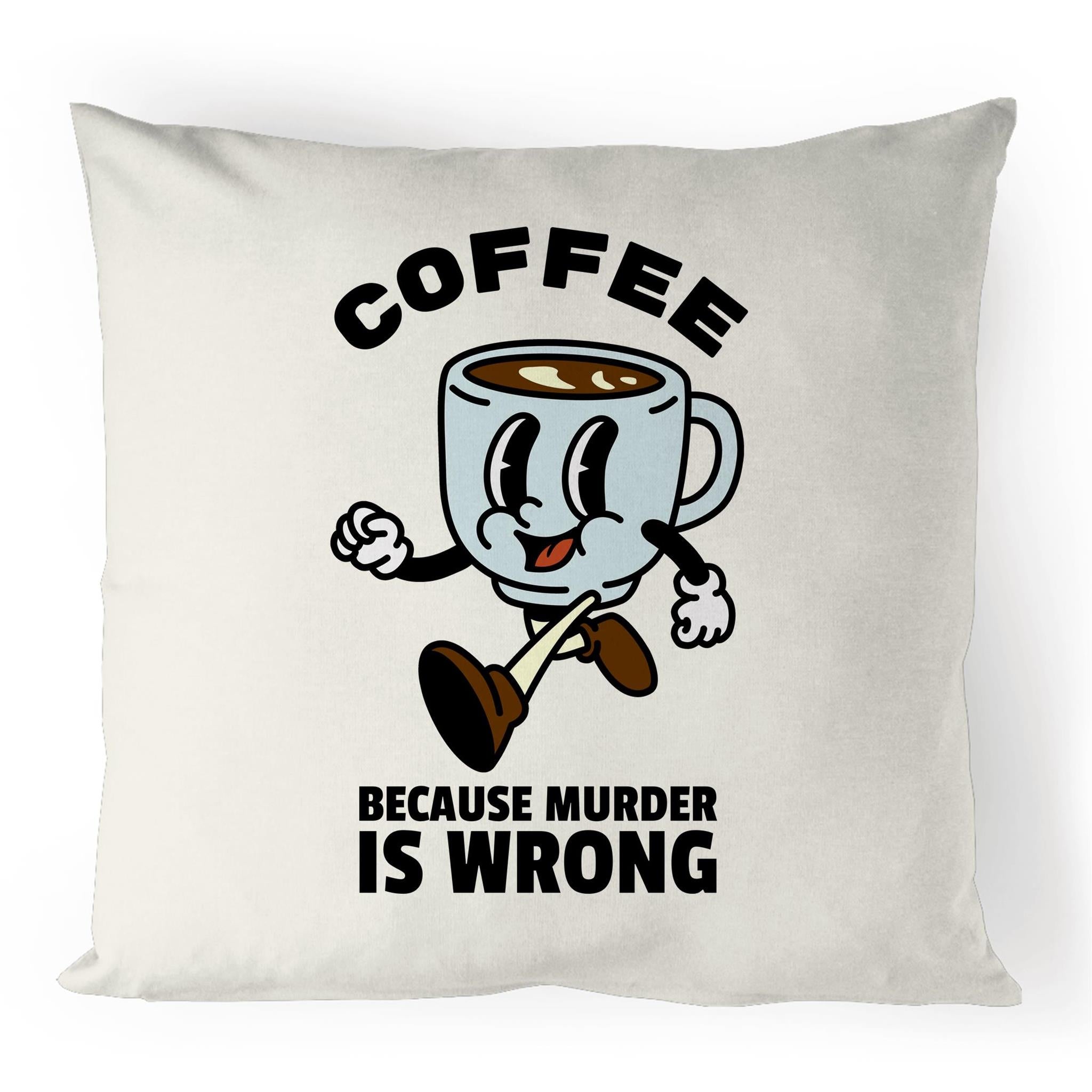 Coffee, Because Murder Is Wrong - 100% Linen Cushion Cover Default Title Linen Cushion Covers Coffee Printed In Australia