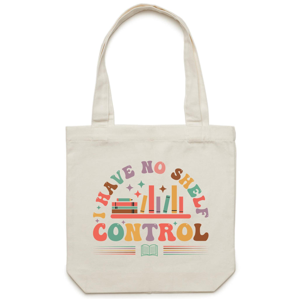 I Have No Shelf Control, Books - Canvas Tote Bag Cream One Size Tote Bag Printed In Australia Reading