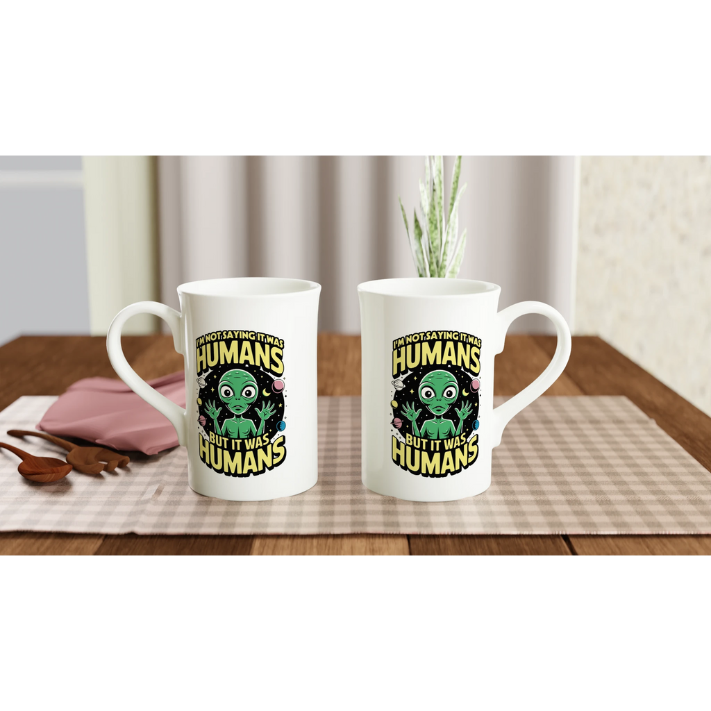 Alien, I'm Not Saying It Was Humans - White 10oz Porcelain Slim Mug Porcelain Mug Globally Fulfilled Sci Fi