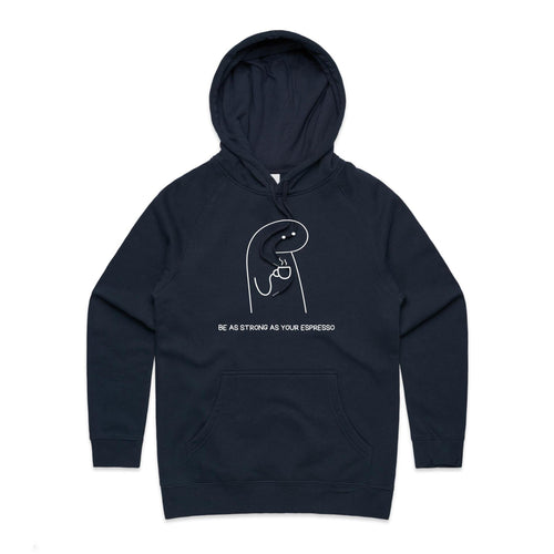 Be As Strong As Your Espresso - Womens Hoodie Navy Womens Hoodie Coffee Printed In Australia