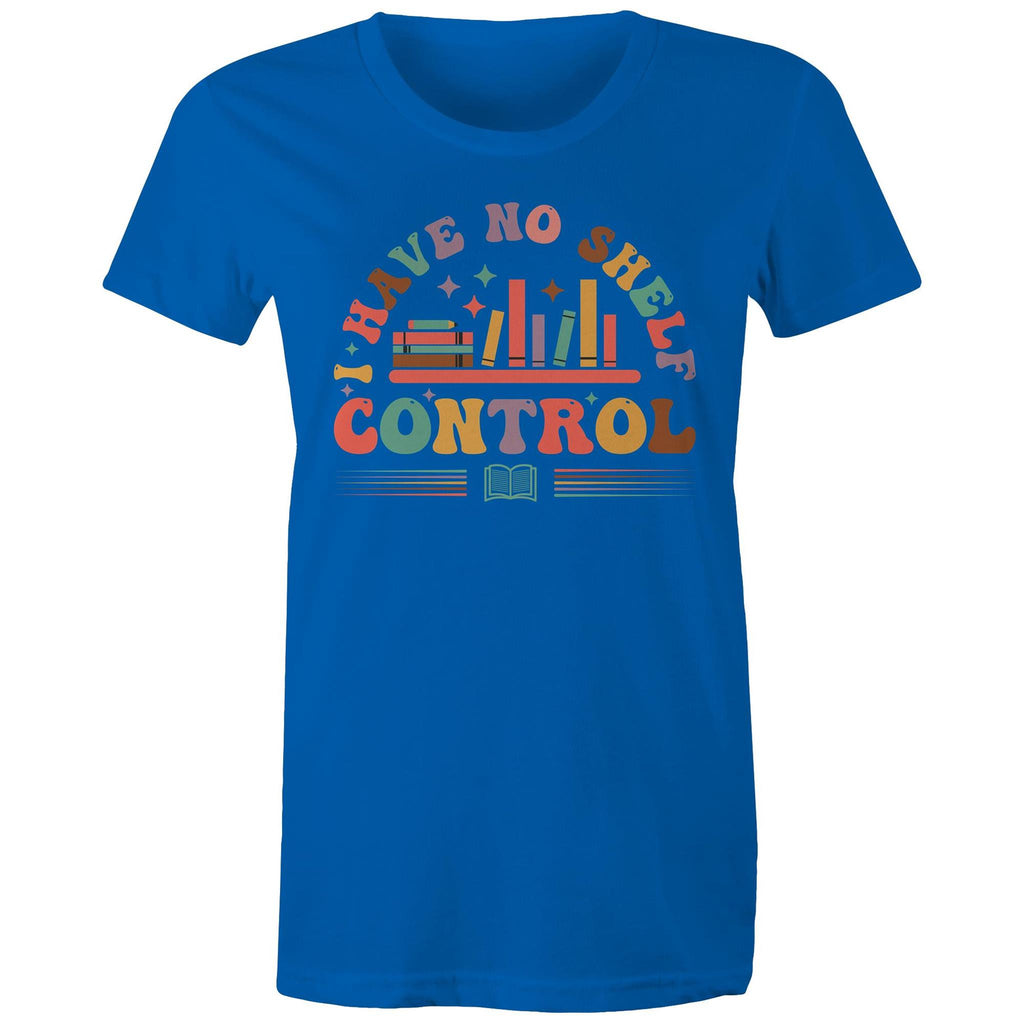 I Have No Shelf Control, Books - Womens T-shirt Bright Royal Womens T-shirt Printed In Australia Reading