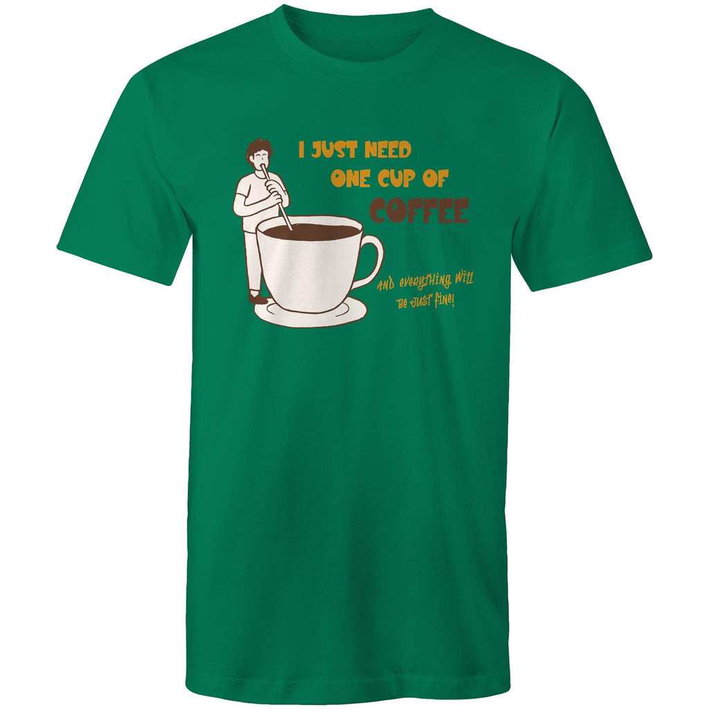 I Just Need One Cup Of Coffee - Mens T-Shirt Kelly Green Mens T-shirt Coffee Printed In Australia