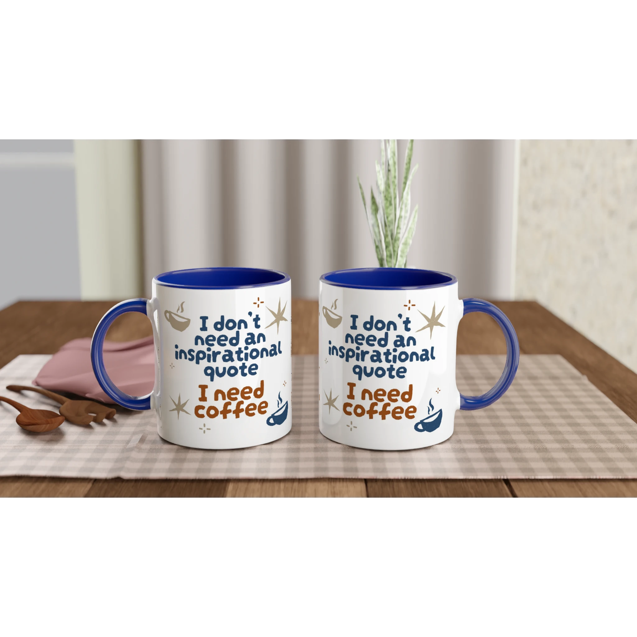 Personalised - I Don't Need An Inspirational Quote, I Need Coffee - White 11oz Ceramic Mug with Colour Inside Personalised Mug Coffee Customise Funny Globally Fulfilled Personalise