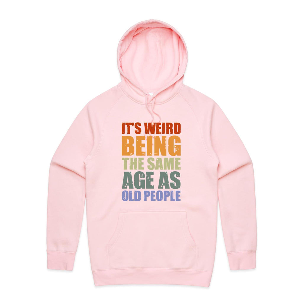 It's Weird Being The Same Age As Old People - Mens Hoodie Pink Mens Hoodie Printed In Australia