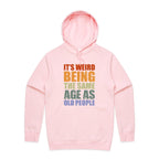 It's Weird Being The Same Age As Old People - Mens Hoodie Pink Mens Hoodie Printed In Australia