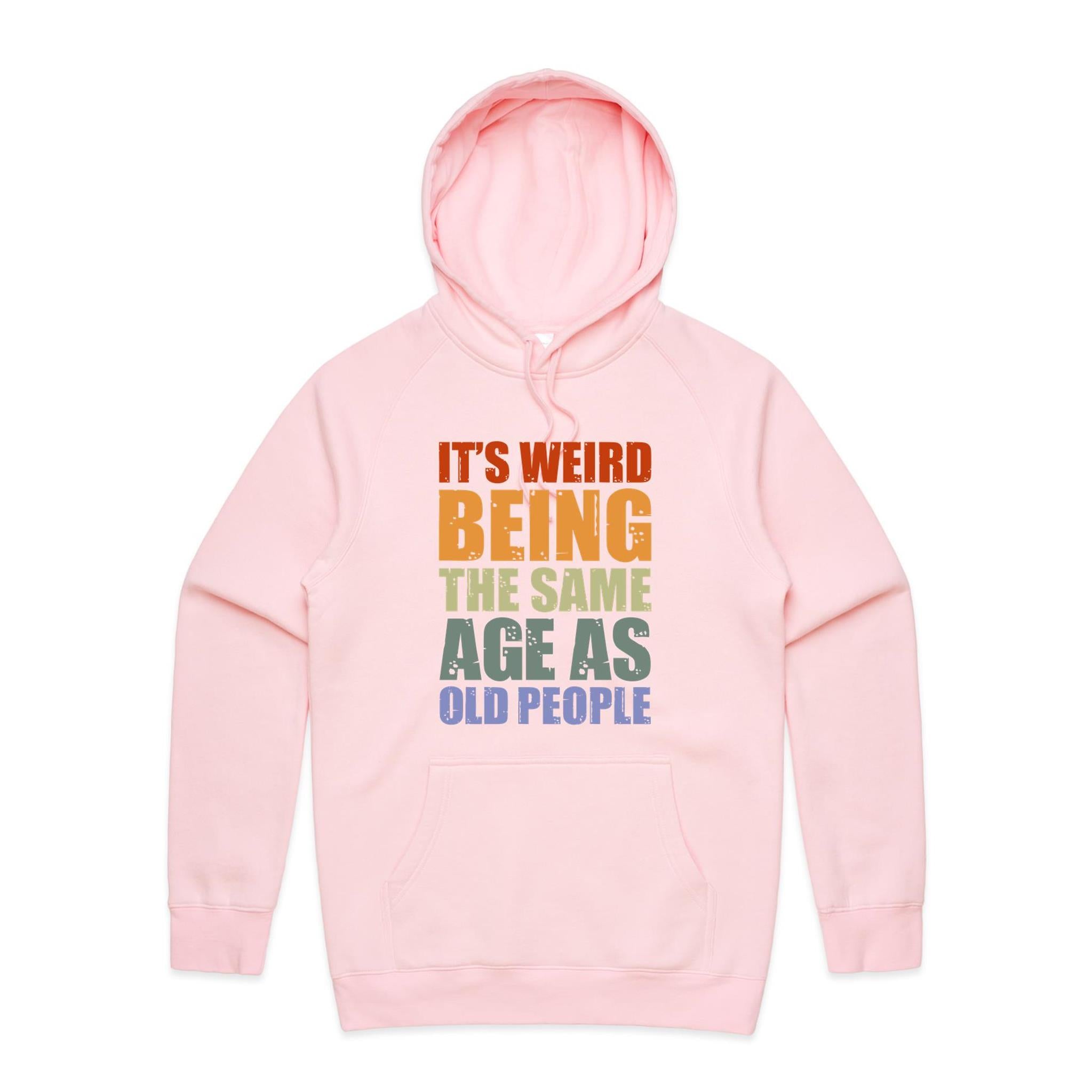 It's Weird Being The Same Age As Old People - Mens Hoodie Pink Mens Hoodie Printed In Australia