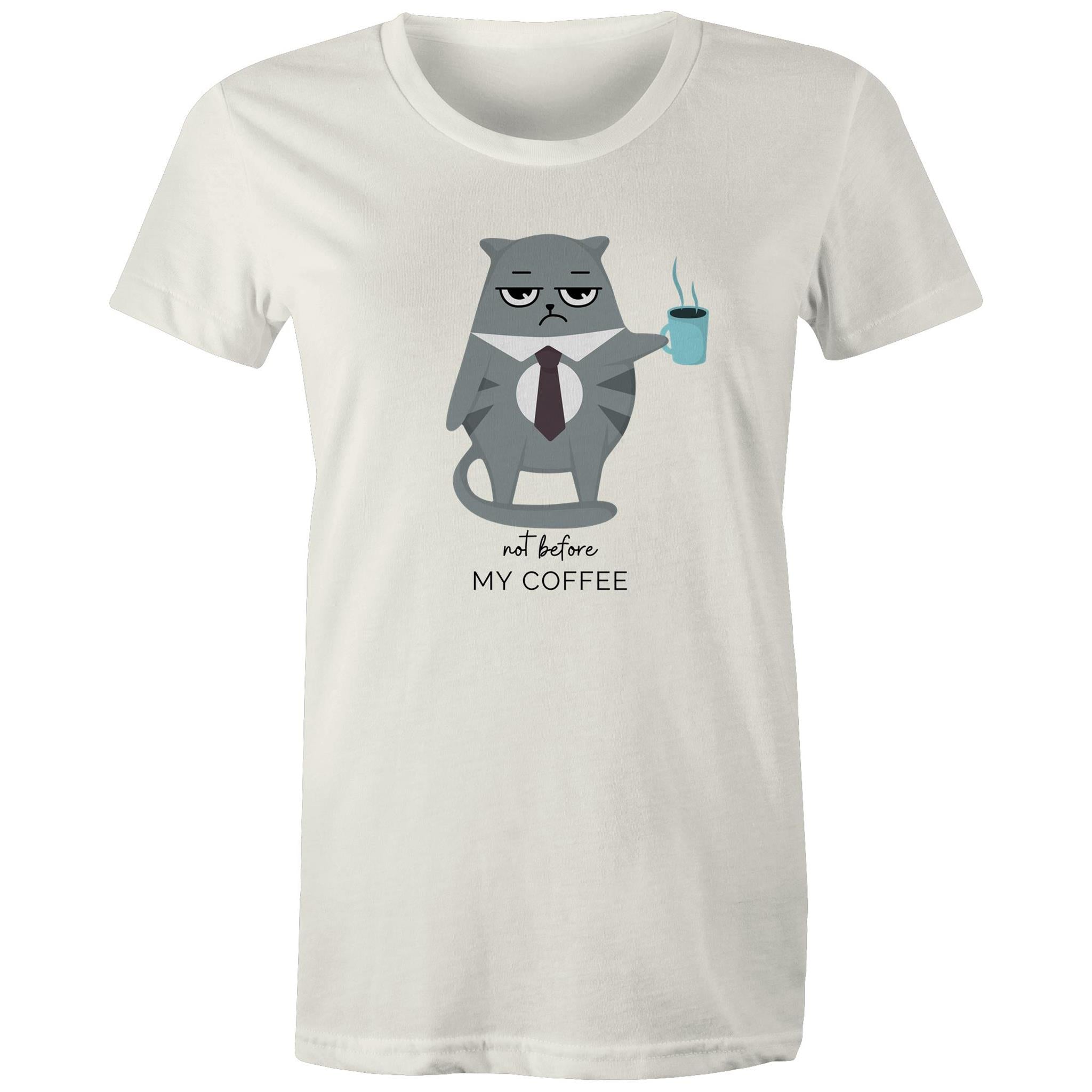 Not Before My Coffee, Cranky Cat - Womens T-shirt Natural Womens T-shirt Coffee Printed In Australia