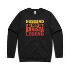 Husband, Dad, Barista, Legend AS Colour Stencil Crew Sweatshirt Unisex Black Sweatshirt Coffee Dad Printed In Australia