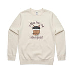 Coffee Has Me Feline Good - AS Colour Stencil Crew Ecru Sweatshirt animal Coffee Printed In Australia