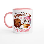 You're The Brownie To My Ice Cream, Valentine - White 11oz Ceramic Mug with Colour Inside Ceramic Pink Colour 11oz Mug Food Globally Fulfilled Love
