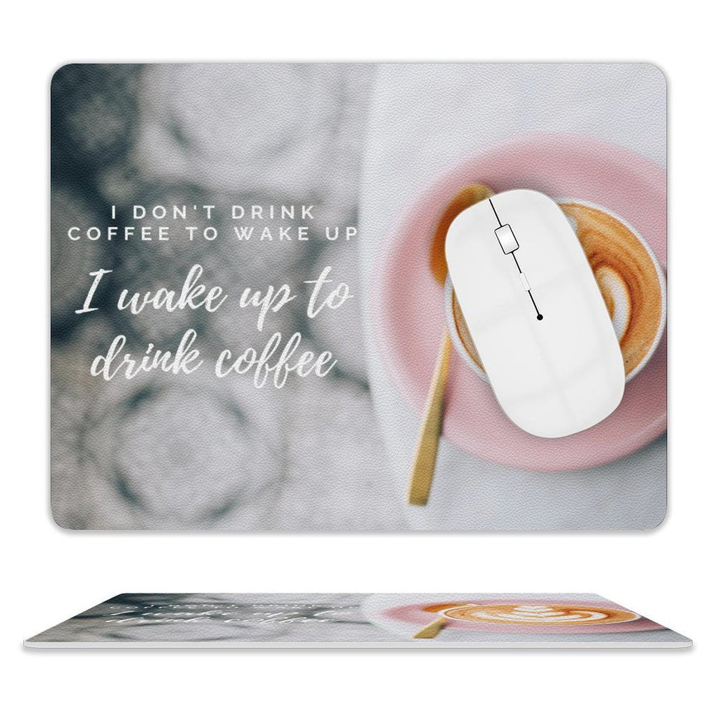 I Wake Up To Drink Coffee Leather Mouse Pad white One size Leather Mouse Pad Coffee Printed Offshore