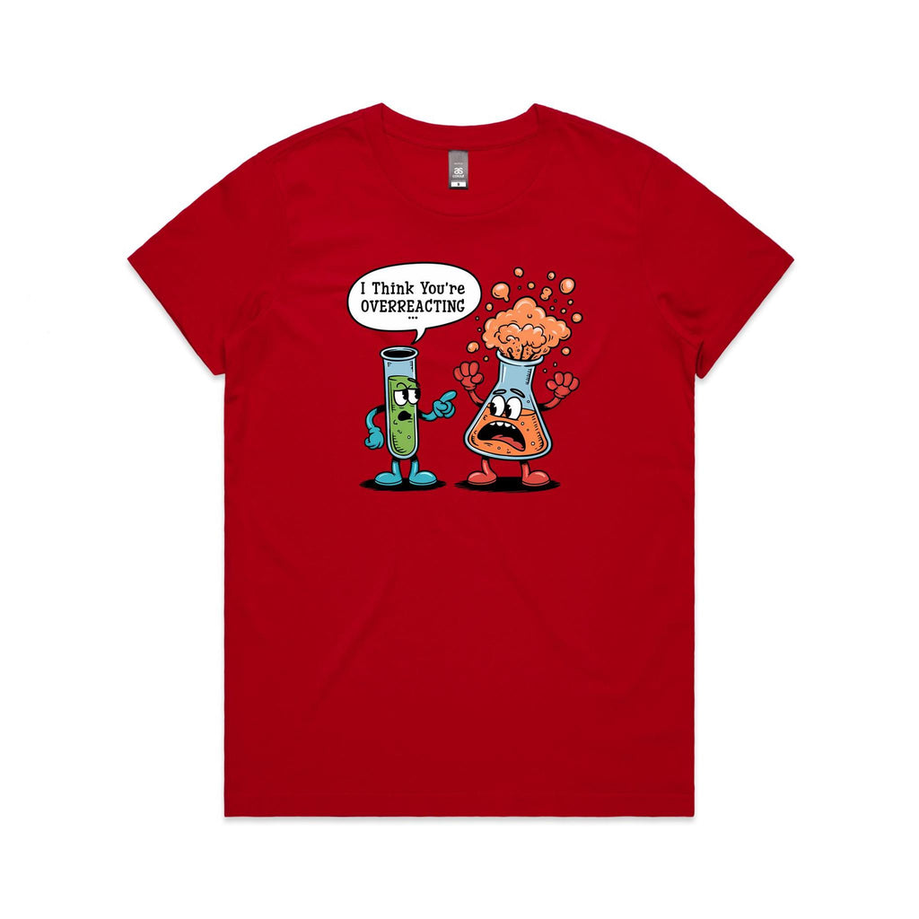 I Think You're Overreacting Chemistry Women's AS Colour T-shirt