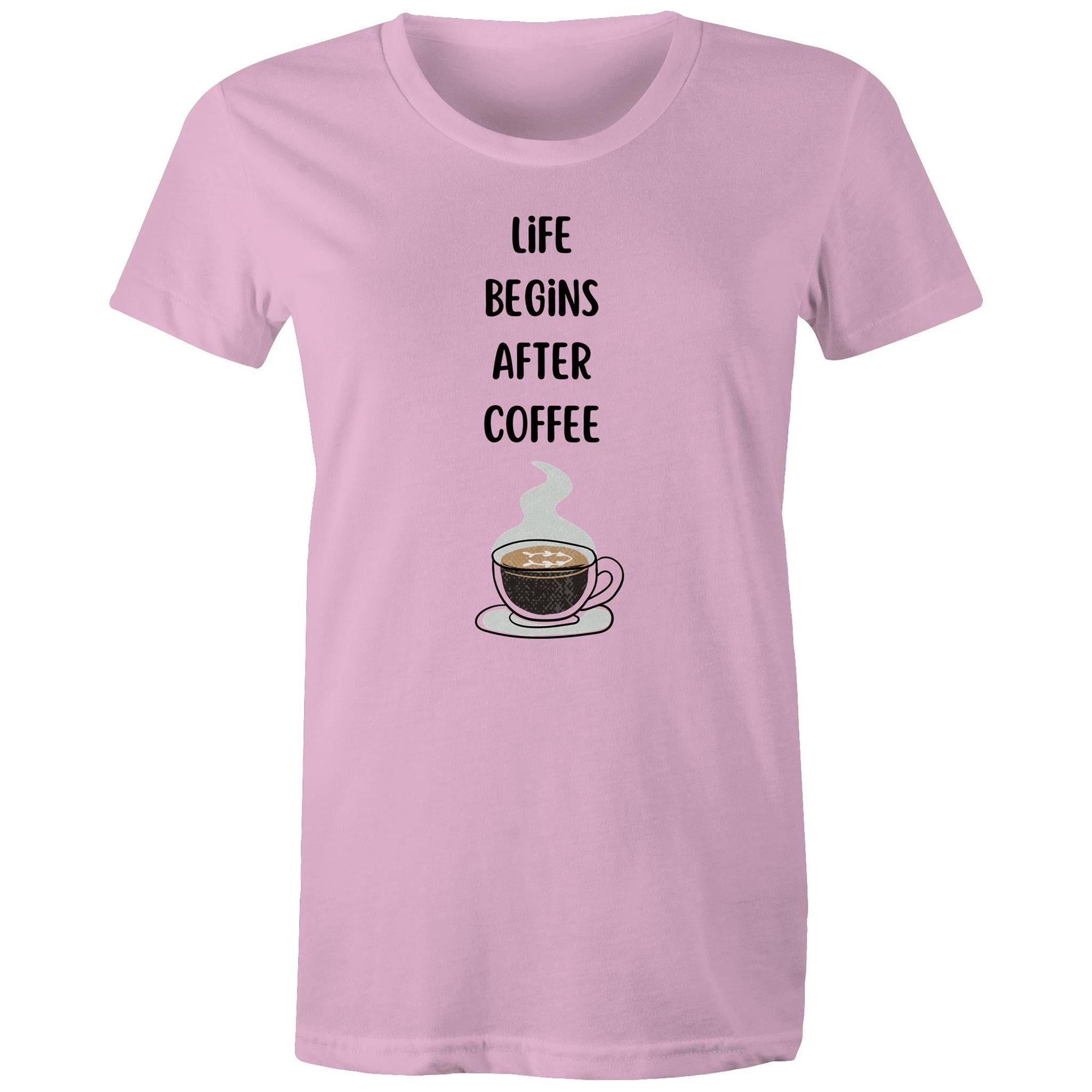 Life Begins After Coffee - Womens T-shirt Pink Womens T-shirt Coffee Printed In Australia