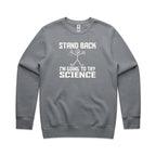 Stand Back, I'm Going To Try Science - AS Colour Stencil Crew Sweatshirt Gravel Sweatshirt Printed In Australia Science