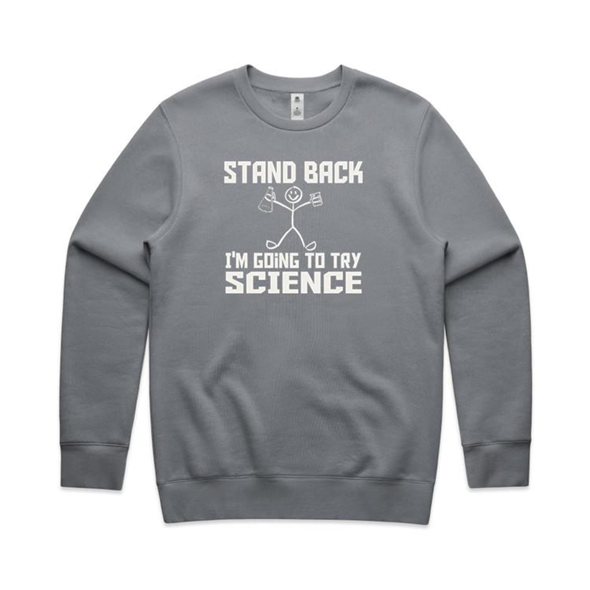 Stand Back, I'm Going To Try Science - AS Colour Stencil Crew Sweatshirt Gravel Sweatshirt Printed In Australia Science