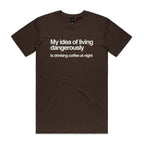 My Idea Of Living Dangerously Is Drinking Coffee At Night Men's AS Colour T-shirt Dark Chocolate Mens T-shirt Coffee Printed In Australia