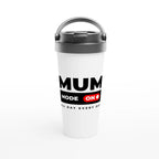 Mum Mode On - White 15oz Stainless Steel Travel Mug Default Title Travel Mug Globally Fulfilled Mum