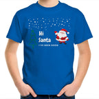 Hi Santa, I've Been Good - Kids Youth T-Shirt Bright Royal Kids Christmas T-shirt Christmas Printed In Australia