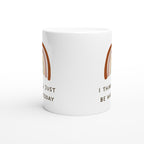 I Think I'll Just Be Happy Today - White 11oz Ceramic Mug White 11oz Mug Globally Fulfilled motivation positivity