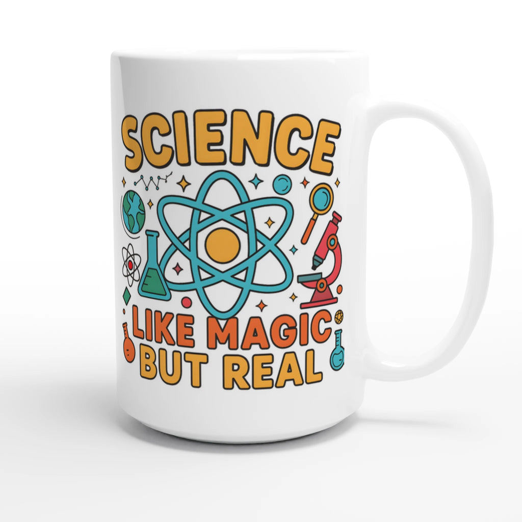 Personalised - Science, Like Magic But Real - White 15oz Ceramic Mug Personalised 15oz Mug Globally Fulfilled Science