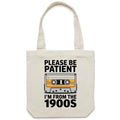 Please Be Patient, I'm From The 1900's Canvas Tote Bag Cream One Size Tote Bag Music Printed In Australia Retro