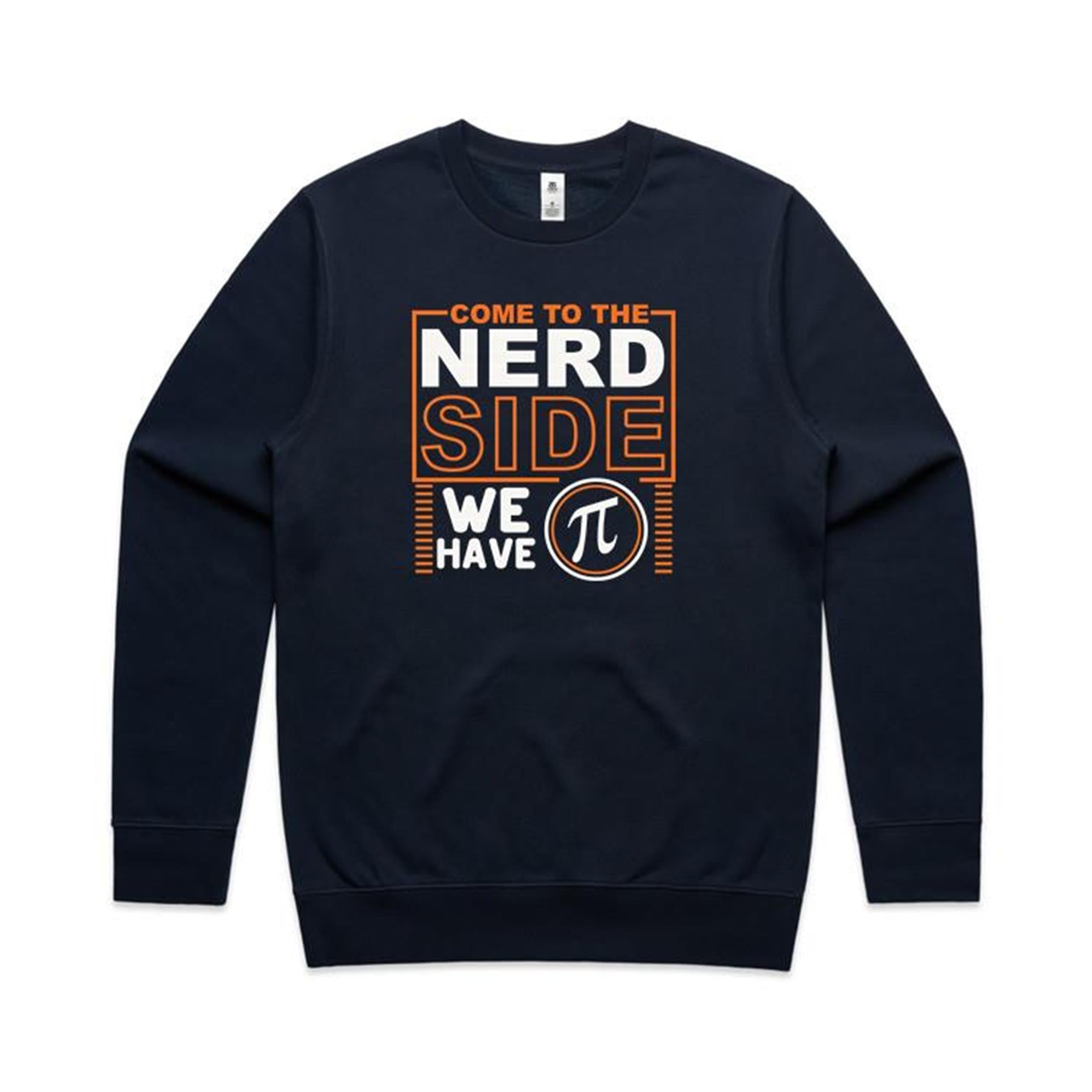 Come To The Nerd Side, We Have Pi - AS Colour Stencil Crew Sweatshirt Navy Sweatshirt Maths Printed In Australia