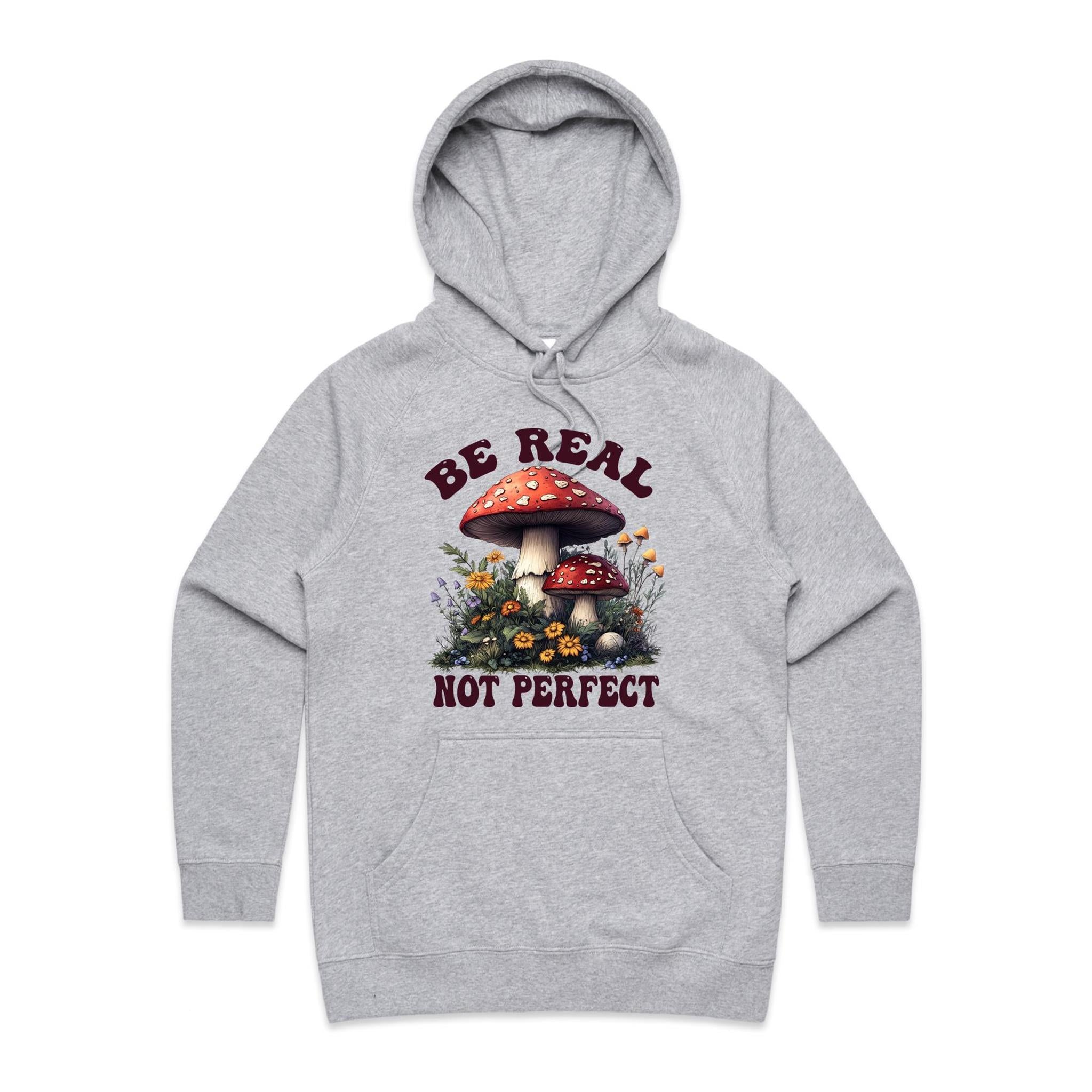 Be Real Not Perfect, Hippie Mushroom Garden - Womens Hoodie