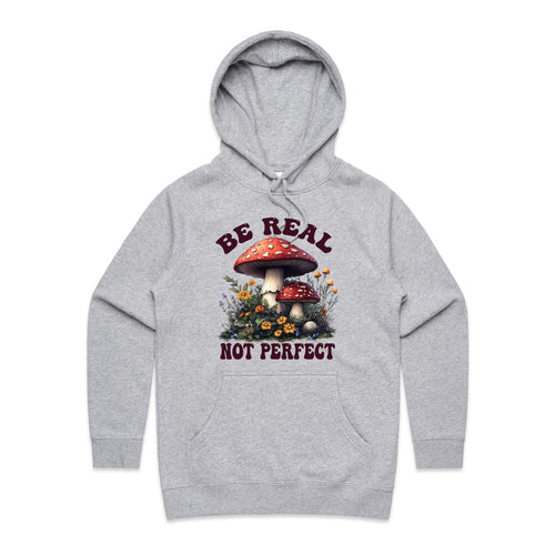 Be Real Not Perfect, Hippie Mushroom Garden - Womens Hoodie