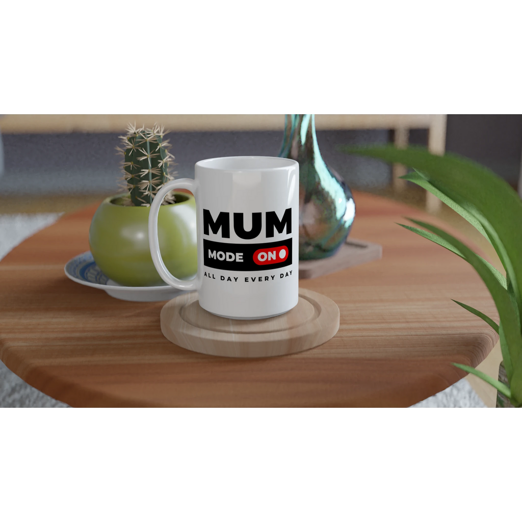 Mum Mode On - White 15oz Ceramic Mug 15oz Mug Globally Fulfilled Mum