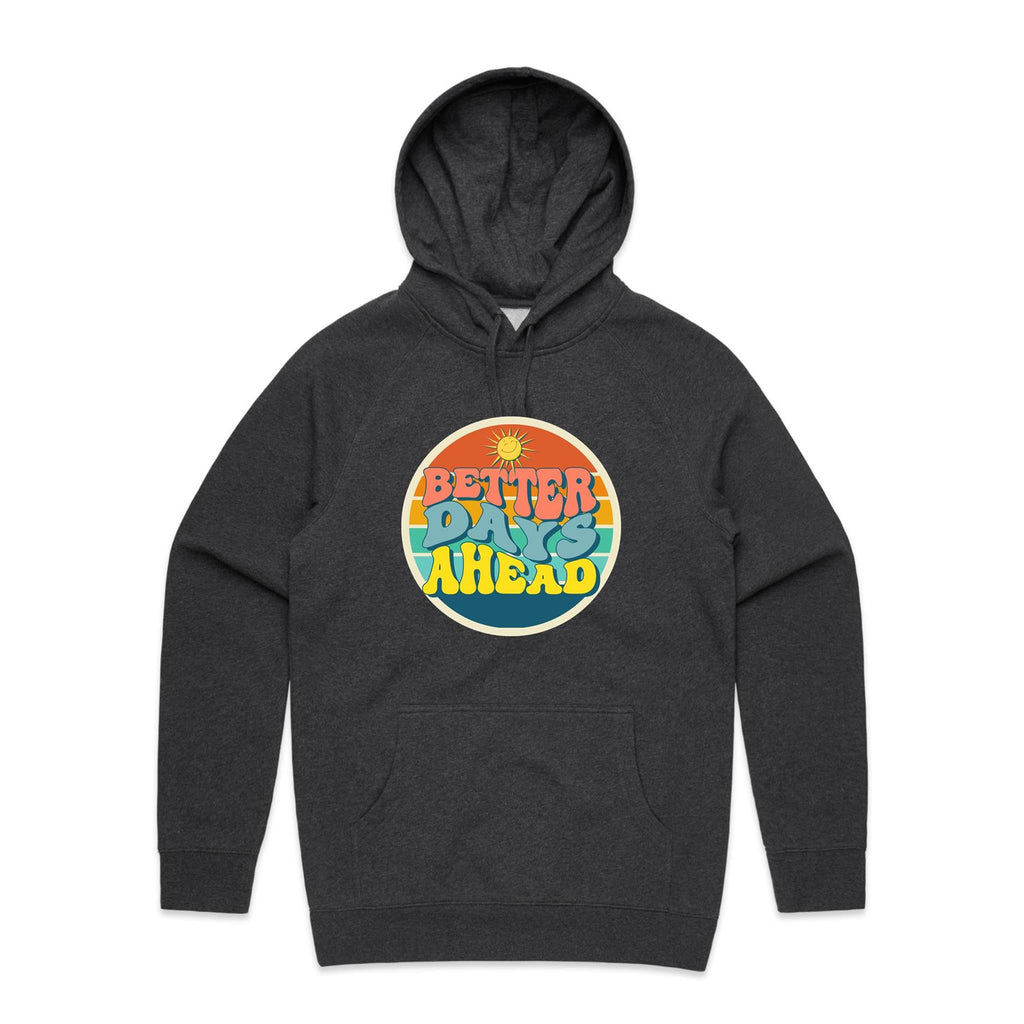 Better Days Ahead - Mens Hoodie Asphalt Marle Mens Hoodie Positivity Printed In Australia