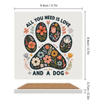 All You Need Is Love And A Dog Ceramic Coasters (Square) Ceramic Coasters animal Love Printed Offshore