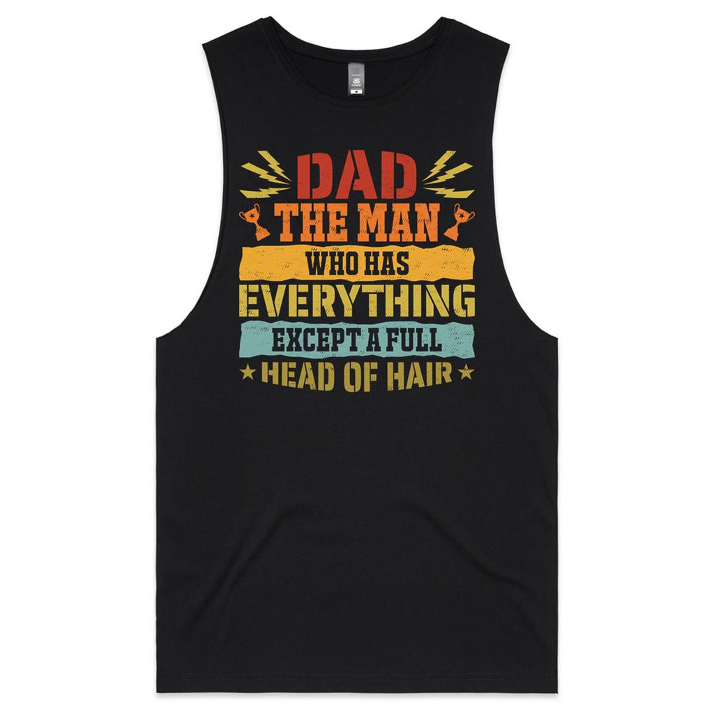 Dad, The Man Who Has Everything Except A Full Head Of Hair Mens Men's AS Colour Drop Arm Tank Top Black Drop Arm Tank Top Dad Printed In Australia