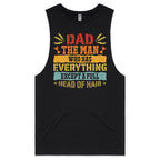 Dad, The Man Who Has Everything Except A Full Head Of Hair Mens Men's AS Colour Drop Arm Tank Top Black Drop Arm Tank Top Dad Printed In Australia