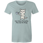 First I Drink The Coffee, Then I Do The Things - Womens T-shirt Pale Blue Womens T-shirt Coffee Printed In Australia