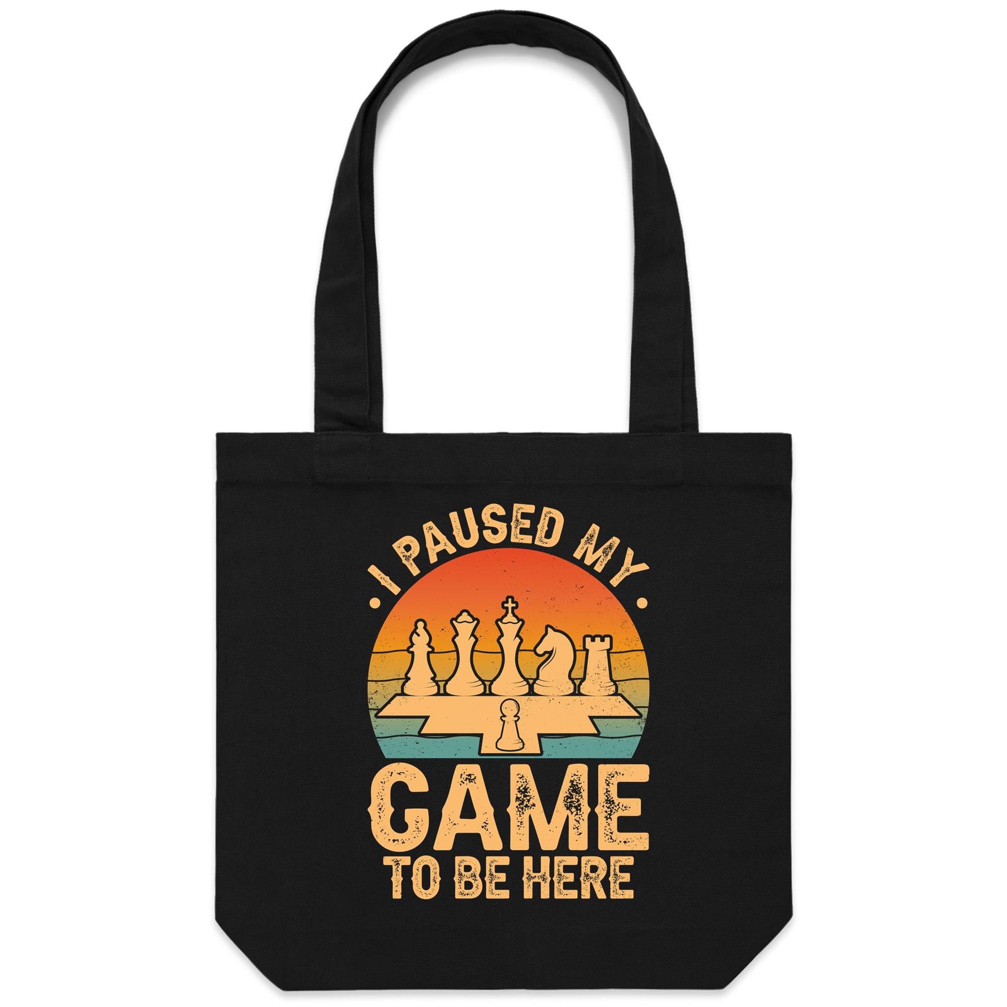 Chess, I Paused My Game To Be Here - Canvas Tote Bag Default Title Tote Bag Chess Games Printed In Australia