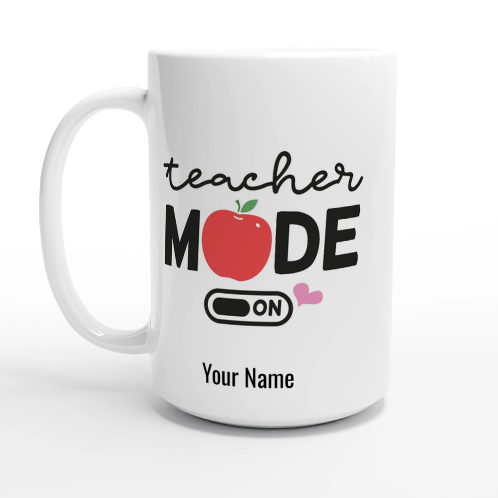 Personalise - Teacher Mode On - White 15oz Ceramic Mug Default Title Personalised 15oz Mug customise Globally Fulfilled personalise Teacher