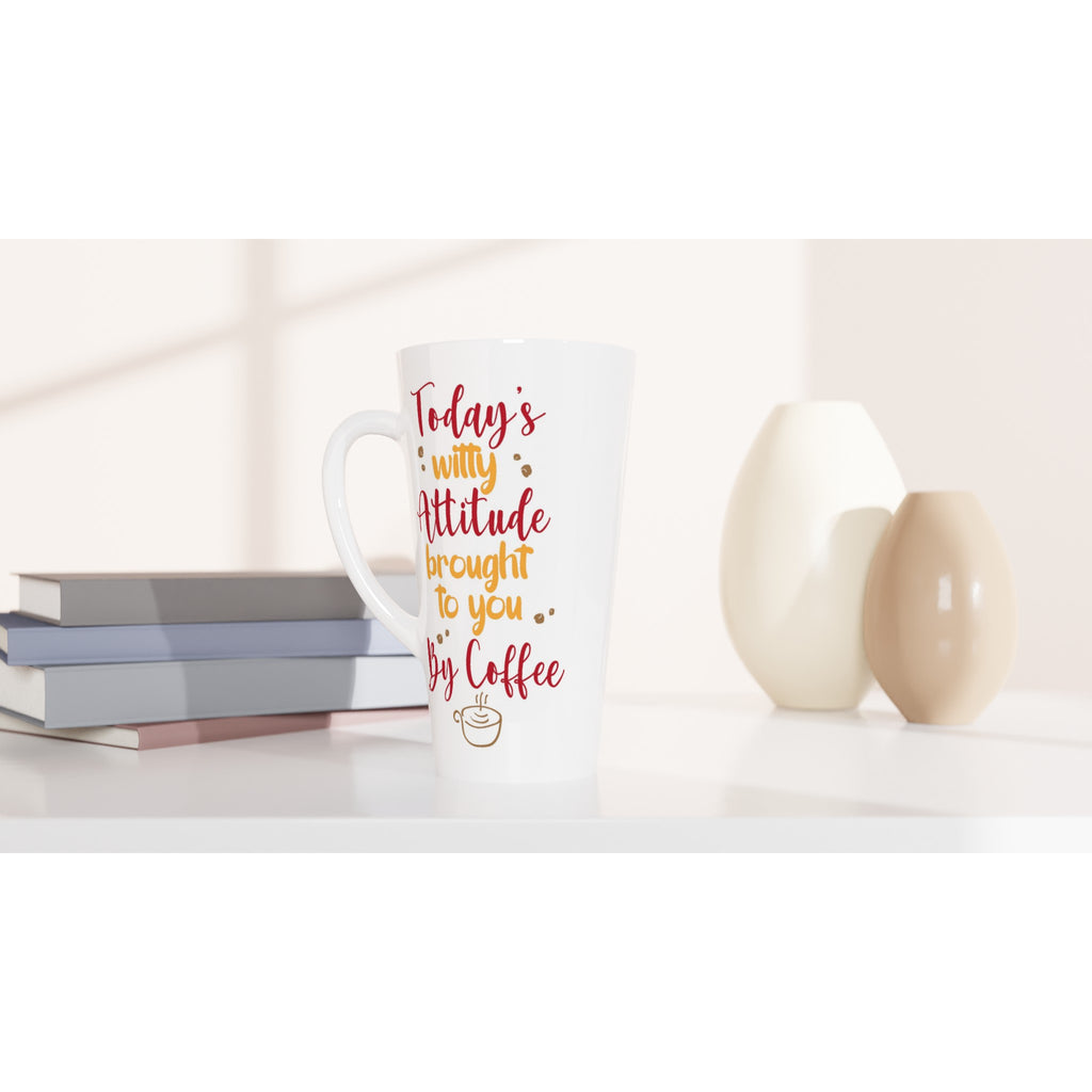 Today's Witty Attitude Brought To You By Coffee - White Latte 17oz Ceramic Mug Latte Mug Coffee Globally Fulfilled